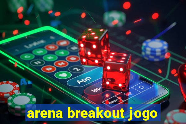 arena breakout jogo